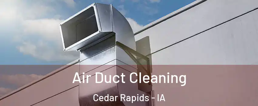  Air Duct Cleaning Cedar Rapids - IA