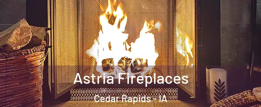  Astria Fireplaces Cedar Rapids - IA
