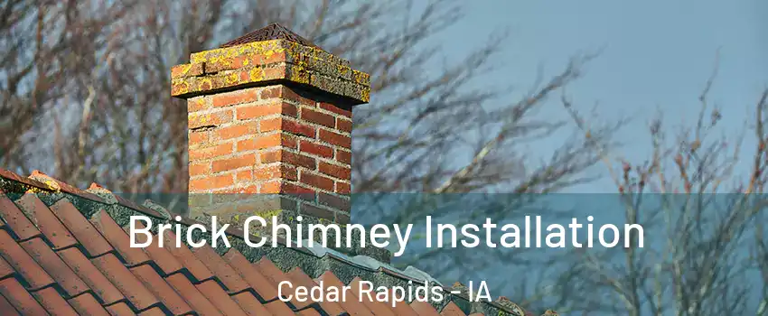  Brick Chimney Installation Cedar Rapids - IA