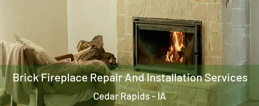  Brick Fireplace Repair And Installation Services Cedar Rapids - IA
