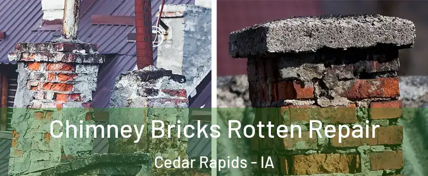  Chimney Bricks Rotten Repair Cedar Rapids - IA