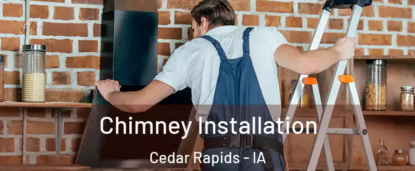  Chimney Installation Cedar Rapids - IA