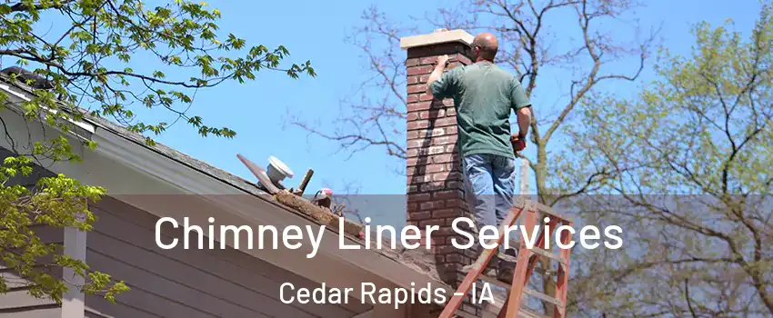  Chimney Liner Services Cedar Rapids - IA