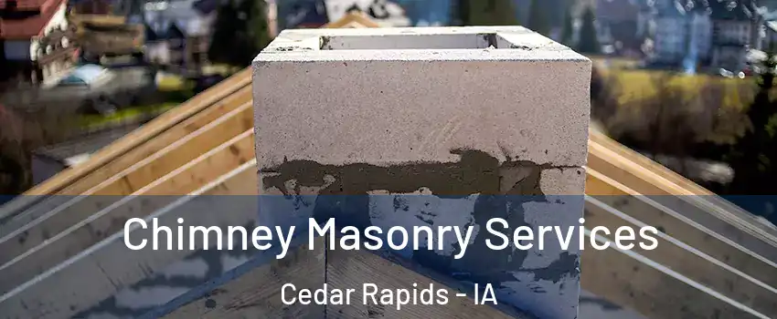  Chimney Masonry Services Cedar Rapids - IA