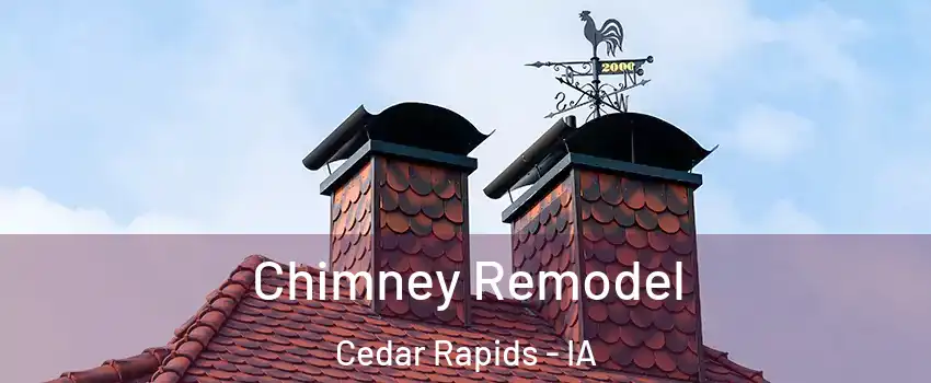  Chimney Remodel Cedar Rapids - IA