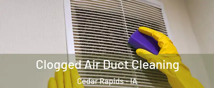  Clogged Air Duct Cleaning Cedar Rapids - IA