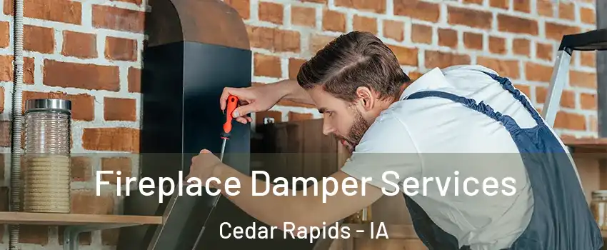  Fireplace Damper Services Cedar Rapids - IA
