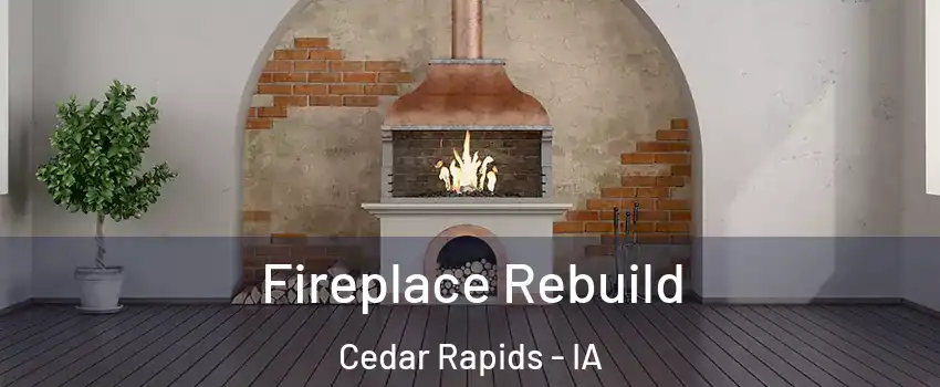  Fireplace Rebuild Cedar Rapids - IA