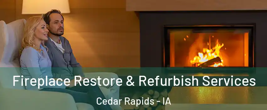  Fireplace Restore & Refurbish Services Cedar Rapids - IA