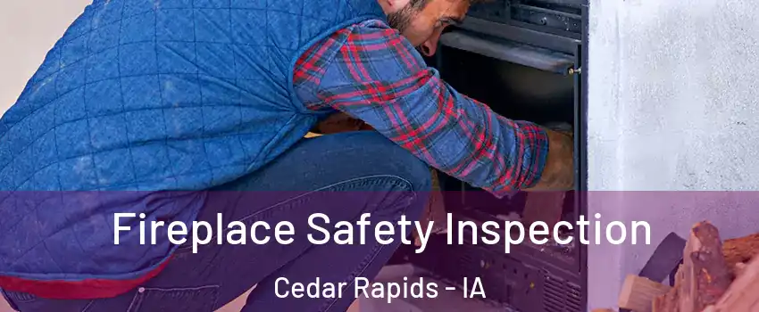 Fireplace Safety Inspection Cedar Rapids - IA