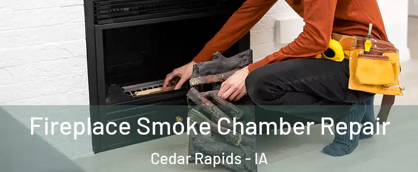  Fireplace Smoke Chamber Repair Cedar Rapids - IA