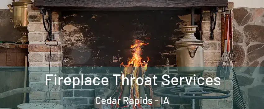  Fireplace Throat Services Cedar Rapids - IA