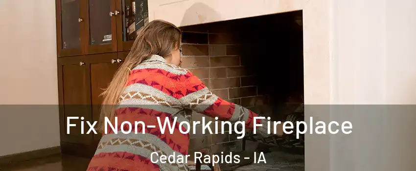  Fix Non-Working Fireplace Cedar Rapids - IA