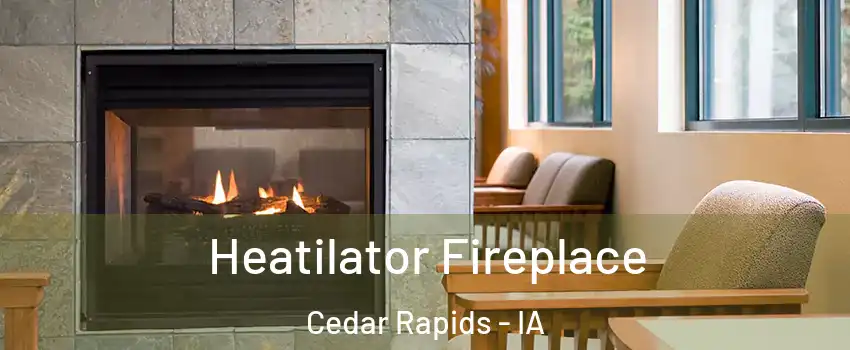  Heatilator Fireplace Cedar Rapids - IA