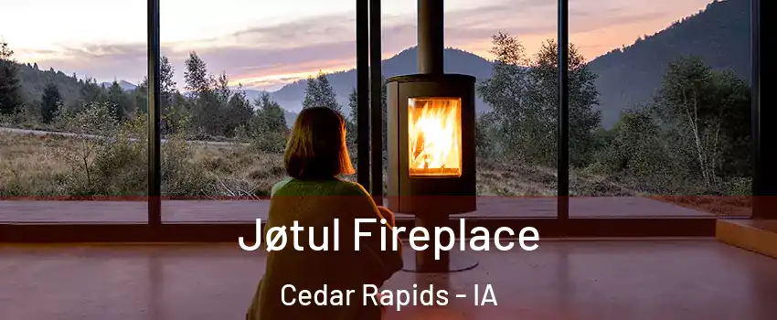  Jøtul Fireplace Cedar Rapids - IA