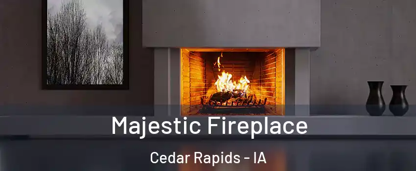  Majestic Fireplace Cedar Rapids - IA