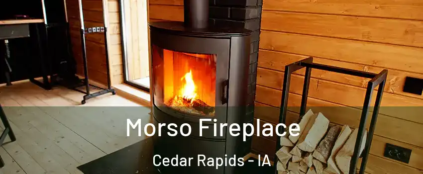  Morso Fireplace Cedar Rapids - IA
