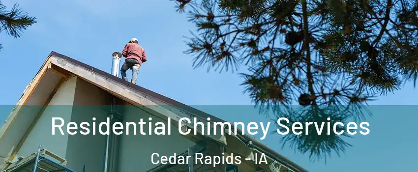  Residential Chimney Services Cedar Rapids - IA
