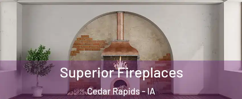 Superior Fireplaces Cedar Rapids - IA