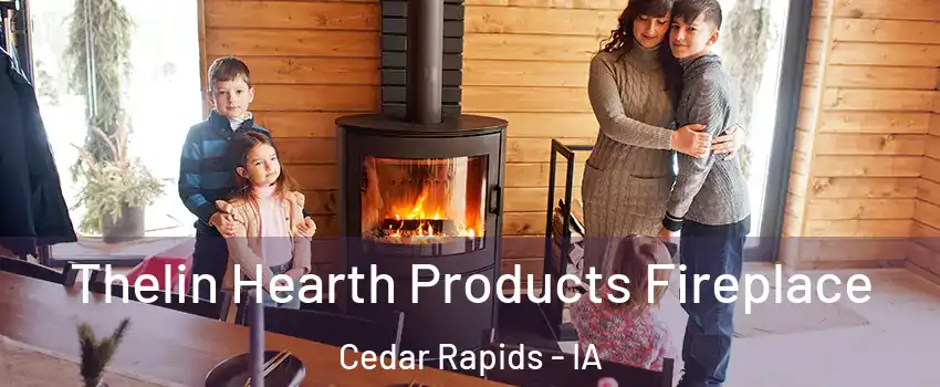  Thelin Hearth Products Fireplace Cedar Rapids - IA