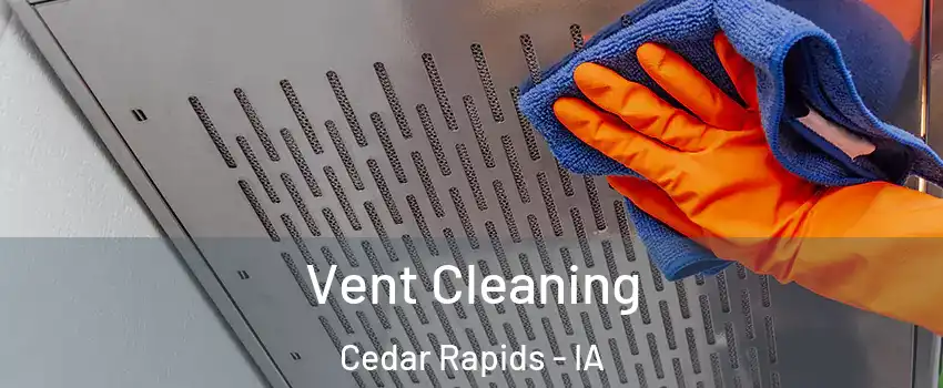  Vent Cleaning Cedar Rapids - IA