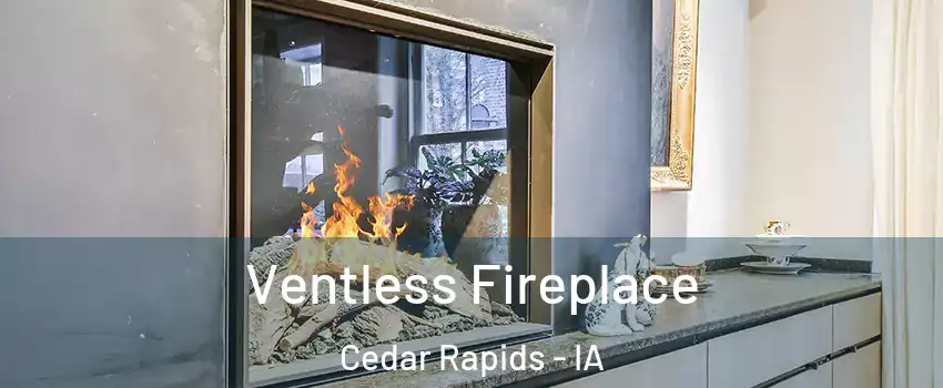  Ventless Fireplace Cedar Rapids - IA