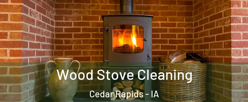  Wood Stove Cleaning Cedar Rapids - IA